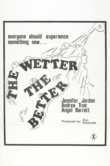 Постер фильма «The Wetter the Better»
