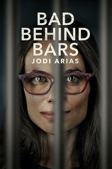 Постер фильма «Bad Behind Bars: Jodi Arias»