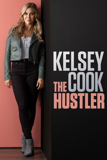 Постер фильма «Kelsey Cook: The Hustler»