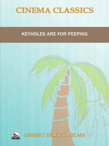 Постер фильма «Keyholes Are for Peeping»