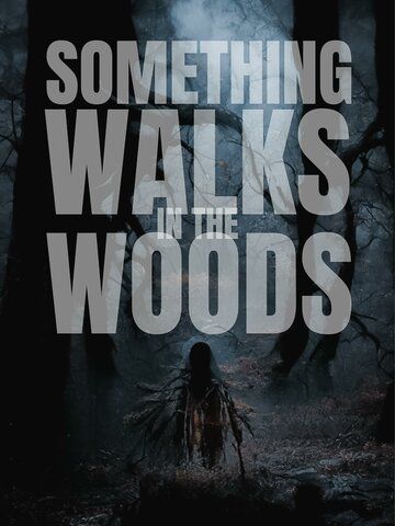 Постер фильма «Something Walks in the Woods»