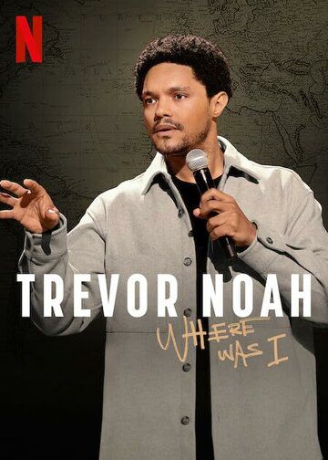 Постер фильма «Trevor Noah: Where Was I»
