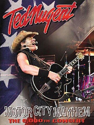 Постер фильма «Ted Nugent: Motor City Mayhem - The 6,000th Concert»