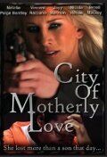 Постер фильма «City of Motherly Love»