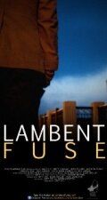 Постер фильма «Lambent Fuse»
