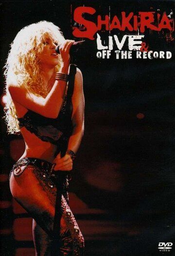 Постер фильма «Shakira: Live and Off the Record»