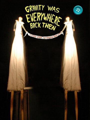 Постер фильма «Gravity Was Everywhere Back Then»