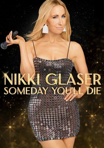 Постер фильма «Nikki Glaser: Someday You'll Die»
