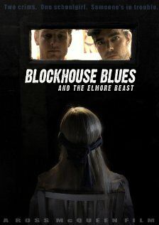 Постер фильма «Blockhouse Blues and the Elmore Beast»