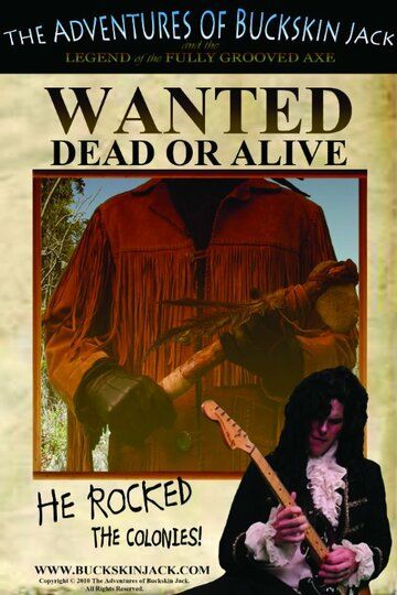 Постер фильма «The Adventures of Buckskin Jack and the Legend of the Fully Grooved Axe»