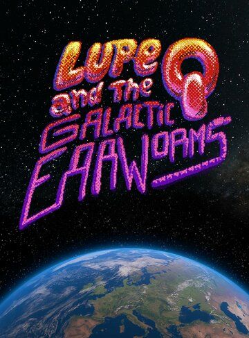 Постер фильма «Lupe Q and the Galactic Earworms»