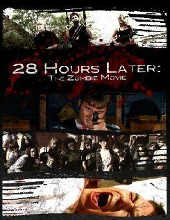 Постер фильма «28 Hours Later: The Zombie Movie»