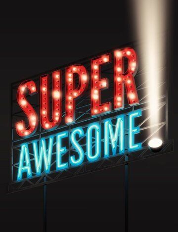 Постер фильма «Super Awesome!»
