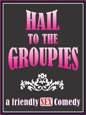 Постер фильма «Hail to the Groupies»