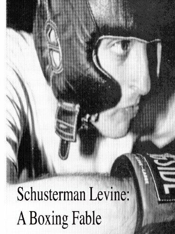 Постер фильма «Schusterman Levine: A Boxing Fable»