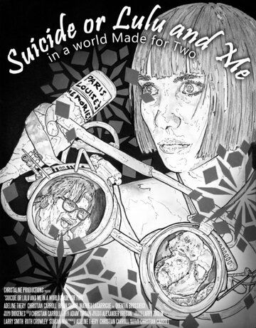 Постер фильма «Suicide or Lulu and Me in a World Made for Two»