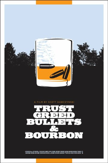Trust, Greed, Bullets & Bourbon