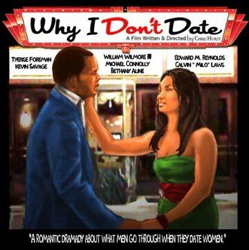 Постер фильма «Why I Don't Date»
