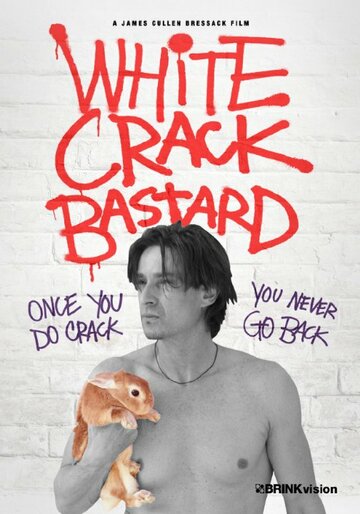 Постер фильма «White Crack Bastard»
