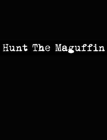 Постер фильма «Hunt the Maguffin»