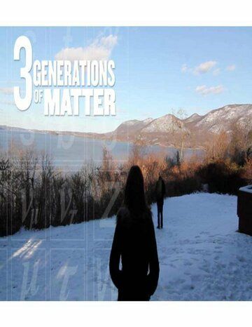 Постер фильма «Three Generations of Matter»