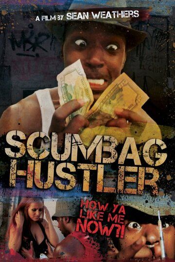 Постер фильма «Scumbag Hustler»