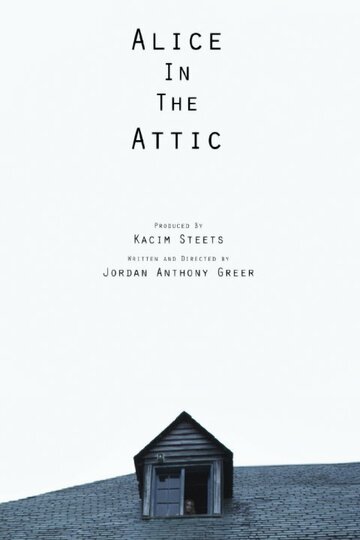 Постер фильма «Alice in the Attic»