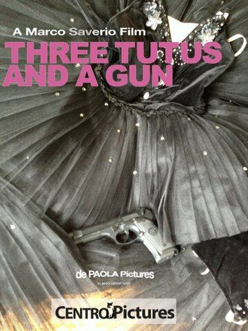 Постер фильма «Three Tutus and a Gun»