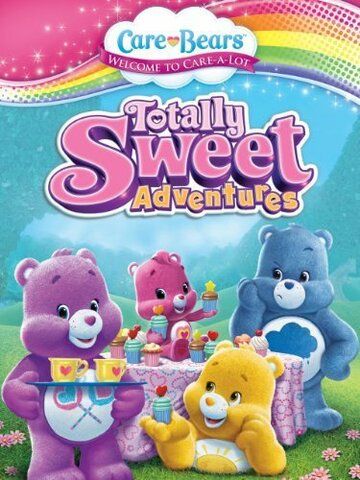 Постер фильма «Care Bears: Totally Sweet Adventures»