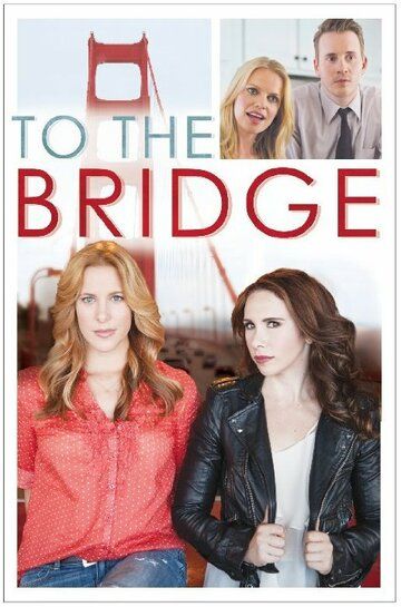 Постер фильма «To the Bridge»