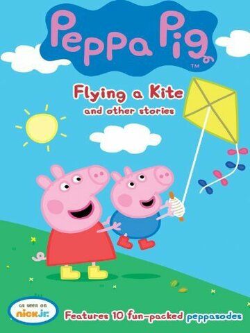 Постер фильма «Peppa Pig: Flying a Kite and Other Stories»