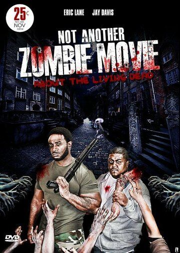 Постер фильма «Not Another Zombie Movie....About the Living Dead»