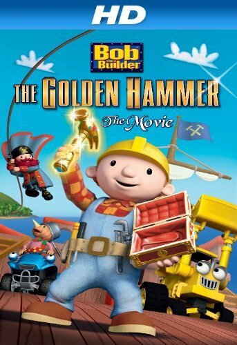 Постер фильма «Bob the Builder: The Legend of the Golden Hammer»