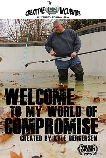 Постер фильма «Welcome to My World of Compromise»