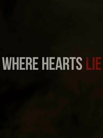 Постер фильма «Where Hearts Lie»