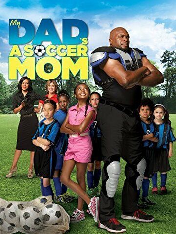 Постер фильма «My Dad's a Soccer Mom»