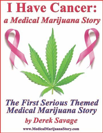 Постер фильма «I Have Cancer: A Medical Marijuana Story»