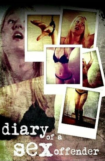 Постер фильма «Diary of a Sex Offender»