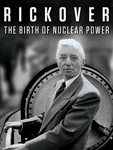 Постер фильма «Rickover: The Birth of Nuclear Power»