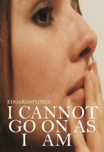 Постер фильма «I Cannot Go on as I Am»