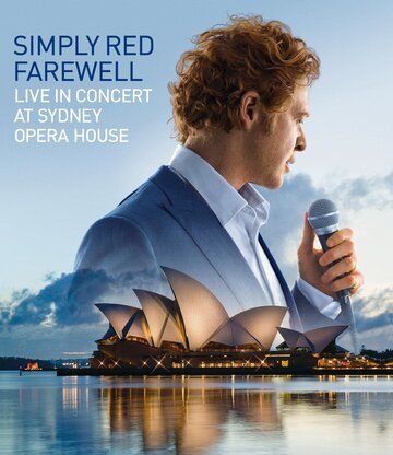 Постер фильма «Simply Red: Farewell - Live at the Sydney Opera House»