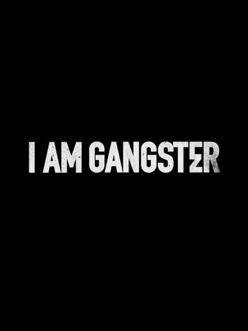 Постер фильма «I Am Gangster»