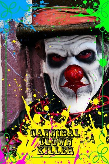 Постер фильма «Cannibal Clown Killer»