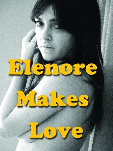 Постер фильма «Elenore Makes Love»