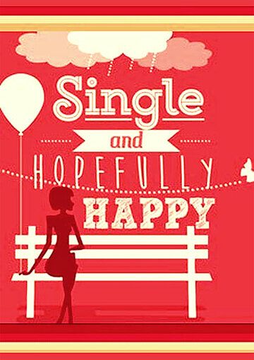 Постер фильма «Single and Hopefully Happy»
