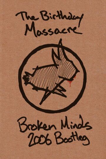 Постер фильма «The Birthday Massacre Broken Minds 2006 Bootleg»