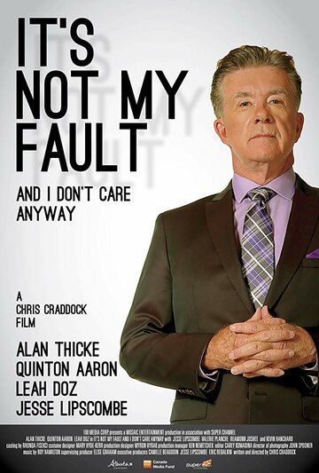 Постер фильма «It's Not My Fault and I Don't Care Anyway»