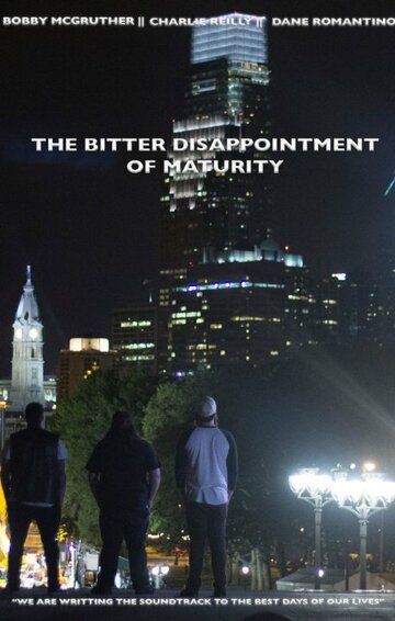Постер фильма «The Bitter Disappointment of Maturity»