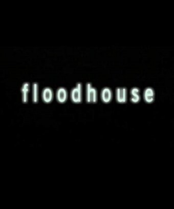 Постер фильма «Floodhouse»