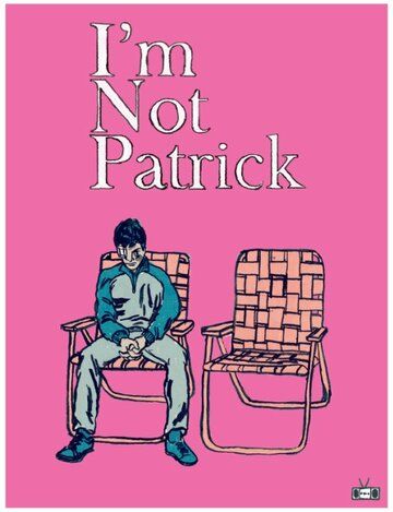 Постер фильма «I'm Not Patrick»